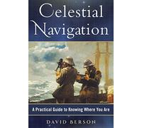 Celestial Navigation: A Practical Guide to Knowing Where You Are