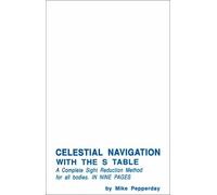 Celestial Navigation With the s Table: A Complete Sight Reduction Method for All Bodies in Nine Pages