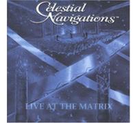 Celestial Navigations, Live At The Matrix by Celestial Navigations (1998-12-31)