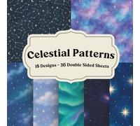 Celestial Patterns Scrapbook Paper: Starry, Lunar and Cosmic Inspired Decorative Pages for Junk Journals, Collage, and Paper Crafts