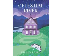 Celestial River: a quirky, whimsical, uplifting novel that will make you laugh, cry, and wish you could live in this mountain town
