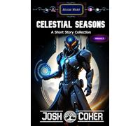 Celestial Seasons Volume 2: A Space Opera Portal Fiction Short Story Collection (Realm Wars)