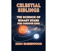 Celestial Siblings: The Science of Binary Stars for Curious Kids