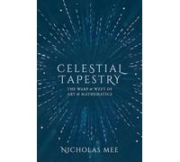 Celestial Tapestry : The Warp and Weft of Art and Mathematics