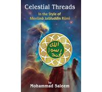 Celestial Threads In the Style of Mevlānā Jalāl ad-Dīn Muḥammad Rūmī
