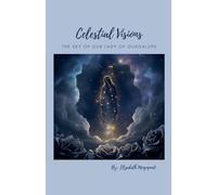 Celestial Visions: The Sky of Our Lady of Guadalupe (Spirituality (Religious))