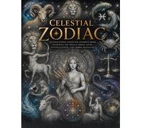 Celestial Zodiac: An Enchanting Grayscale Coloring Book Featuring the Twelve Zodiac Signs, Constellations, and Cosmic Mandalas (Enchanted Realms)