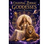 Celestial Zodiac Goddesses Coloring Book: 24 Magical Zodiac Goddesses, 12 Celestial Mandalas & Fantasy Coloring Pages for Adults and Teens