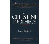 Celestine Prophecy, The An Adventure . A Completely Spiriitual Culture On Earth