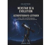 CELESTRON NEXSTAR SE & EVOLUTION ASTROFOTOGRAFIE-LEITFADEN: NINA-, PHD2- und CPWI-Konfiguration für Alt-Az-Bildgebung und Deep-Sky-Automatisierung