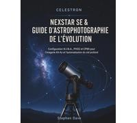 CELESTRON NEXSTAR SE & GUIDE D'ASTROPHOTOGRAPHIE DE L'ÉVOLUTION: Configuration NINA, PHD2 et CPWI pour l'imagerie Alt-Az et l'automatisation du ciel profond