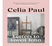 Celia Paul Letters to Gwen John Paperback Book Celia Paul Multicolor