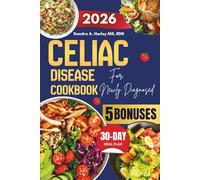 Celiac Disease Cookbook For Newly Diagnosed: Gluten-Free Meal Plan for Beginners to Heal the Gut and Restore Energy Naturally