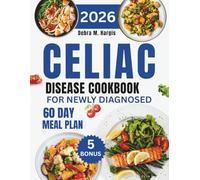 Celiac Disease Cookbook For Newly Diagnosed: Transform your gut health with a step-by-step 60-day meal plan and 1000 days of gluten-free recipes to ... Tasty Diet and Nutrition Cookbook Series)