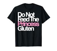 Celiac Princess Humor Do Not Feed The Princess Gluten T-Shirt