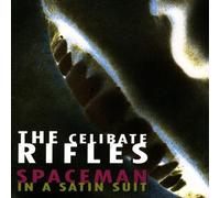 Celibate Rifles - Spaceman in a Satin Suit