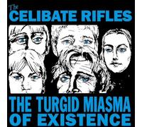 Celibate Rifles, the - The Turgid Miasma of Existence
