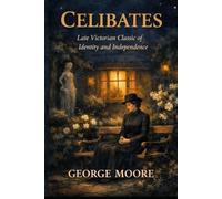 Celibates: Late Victorian Classic of Identity and Independence