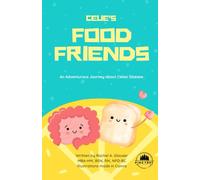 Celie's Food Friends: An Adventurous Journey about Celiac Disease