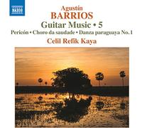 Celil Refik Kaya - Agust?n Barrios: Guitar Music 5