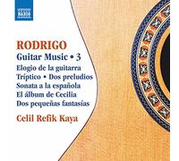Celil Refik Kaya – Joaquín Rodrigo: Guitar Music, Vol. 3 – NAXOS