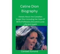Celine Dion Biography: Details About the Canadian Singer Dion Including Her Date Of Birth,Profession,Education,Love Life And Health