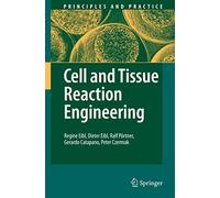 Cell and Tissue Reaction Engineering (Principles and Practice)