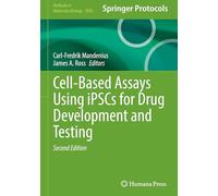 Cell-Based Assays Using iPSCs for Drug Development and Testing: 2924 (Methods in Molecular Biology, 2924)