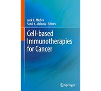 Cell-based Immunotherapies for Cancer