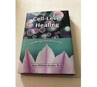 Cell-level Healing: The Bridge from Soul to Cell