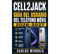 CELL2JACK Guía del Usuario del Teléfono Móvil 2026-2027: Configuración, Cámara, Aplicaciónes, Seguridad y Solución de Problemas Explicados con Claridad para Todos los Niveles