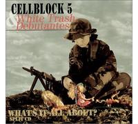 Cellblock 5 & the White Trash Debutantea - What's It All About? (split CD)