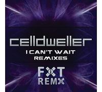 CELLDWELLER - I Can't Wait Remixes