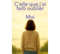 C'elle que j'ai failli oublier: MOI