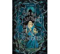 Celle qui dansait avec les ténèbres: Tremblez à la lecture de cette réécriture sombre et sanglante de Cendrillon.