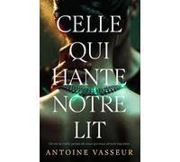 Celle qui hante notre Lit: Un thriller psychologique sur l'emprise, le deuil et l'effacement de soi