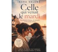 Celle qui venait le mardi: Une histoire d’amour, de mémoire et de seconde chance (Quand les femmes s’aiment)