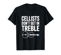 Cellists Don't Get in Treble Music Humor T-Shirt
