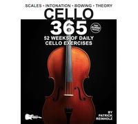 Cello 365: 52 Weeks of Daily Cello Exercises-Major & Minor Scales, Intonation, Bowing, Music Theory, and More (Music 365)