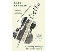 Cello: A Journey Through Silence to Sound by Kate Kennedy | Paperback | 2025