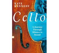 Cello: A Journey Through Silence to Sound by Kate Kennedy Paperback Book