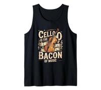 Cello is The Bacon of Music Player Humor Tank Top