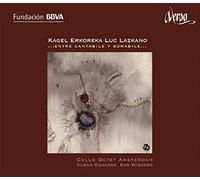 Cello Octet Amsterdam/Gragera - Kagel/Erkoreka/Luc/Lazkano: Entre Cantabile Y Sonabile