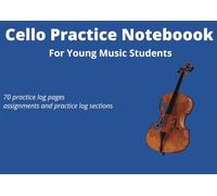 Cello Practice Notebook: Music practice planner | Daily practice journal | Cello lessons practice log | Cello practice planner for kids | Weekly ... lessons notebook | Cello practice tracker