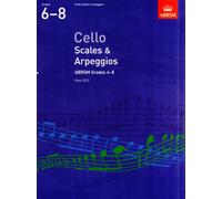 Cello Scales & Arpeggios, ABRSM Grades 6-8: from 2012 (ABRSM Scales & Arpeggios)