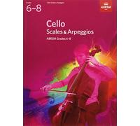 Cello Scales & Arpeggios, ABRSM Grades 6-8: from 2012 (ABRSM Scales & Arpeggios)