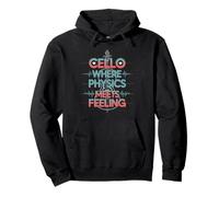 Cello Where Physics Meets Feeling Cello Musician Pullover Hoodie