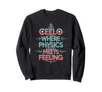 Cello Where Physics Meets Feeling Cello Musician Sweatshirt