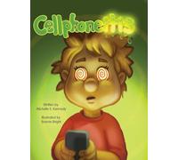 Cellphoneitis: A lighthearted children's story about learning to manage cellphone / screentime