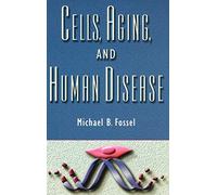 Cells, Aging, and Human Disease